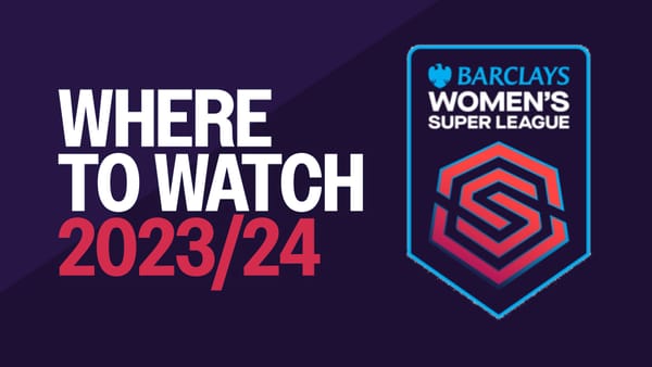 How to watch and live stream the Barclay’s Women’s Super League for the 2023/24 football season